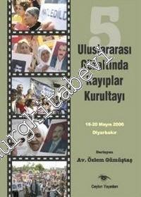 5. Uluslararası Gözaltında Kayıplar Kurultayı 16 - 20 Mayıs 2006, Diyarbakır -