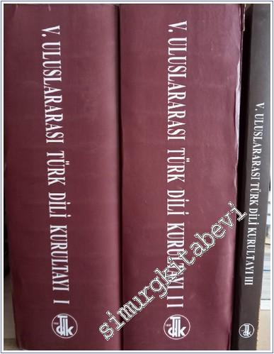 5. Uluslararası Türk Dili Kurultayı Bildirileri S Cİlt TAKIM  3: 20-26 Eylül 2004 -        2004