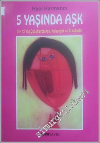 5 Yaşında Aşk / 04 - 12 Yaş Çocuklarda Aşk, Kıskançlık ve Arkadaşlık -        1998