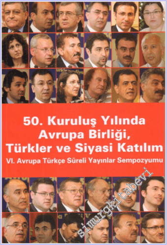 50. Kuruluş Yılında Avrupa Birliği Türkler ve Siyasi Katılım : 6. Avrupa Türkçe Süreli Yayınlar Kılavuzu -