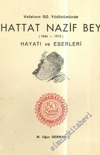 50 Sanat Sever: Vefatının 50. Yıldönümünde Hattat Nazif Bey ( 1846 - 1