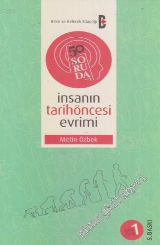 50 Soruda İnsanın Tarihöncesi Evrimi -