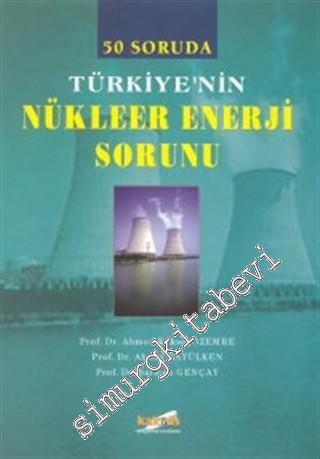 50 Soruda Türkiye'nin Nükleer Enerji Sorunu -        2000