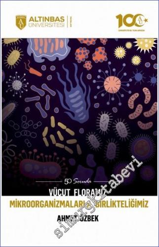 50 Soruda Vücut Floramız : Mikroorganizmalarla Birlikteliğimiz - 2022
