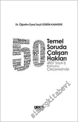 50 Temel Soruda Çalışan Hakları : 4857 Sayılı İş Kanunu Çerçevesinde -        2018