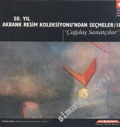 50. Yıl Akbank Resim Koleksiyonu'ndan Seçmeler 2: Çağdaş Sanatçılar -