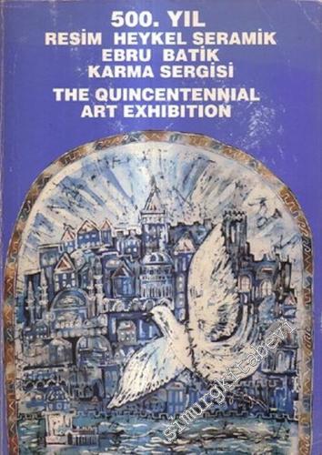 500. Yıl Resim Heykel Seramik Ebru Batik Karma Sergisi = The Quincentennial Art Exhibition -        1992
