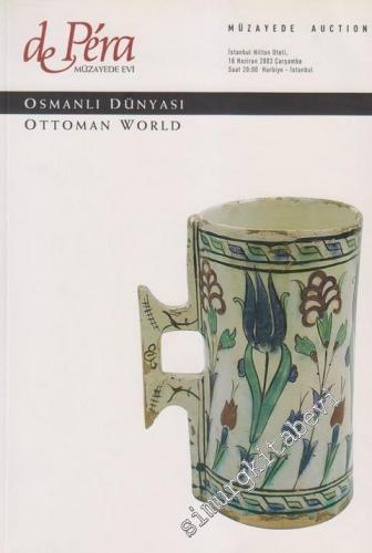 53. Librairie de Pera Müzayede Kataloğu: Osmanlı Dünyası = Ottoman World: Hatlar Yazmalar Resimler Tuğralı Gümüşler Porselen ve Cam Objeler Kitaplar Ciltler Seramikler Kıyafet ve Dokumalar -        2003