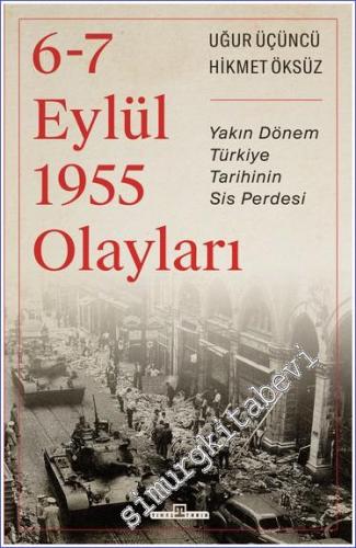 6-7 Eylül 1955 Olayları - Yakın Dönem Türkiye Tarihinin Sis Perdesi -        2022