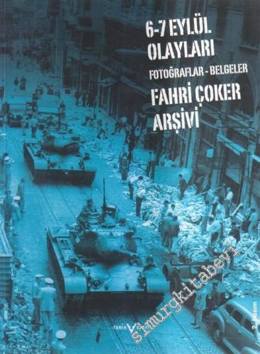6 - 7 Eylül Olayları: Fotoğraflar - Belgeler, Fahri Çoker Arşivi -        2005