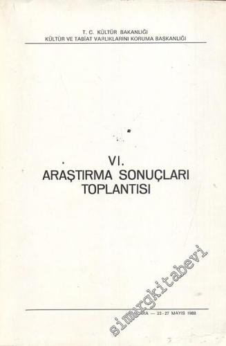 6. Araştırma Sonuçları Toplantısı 23 - 27 Mayıs 1988 Ankara