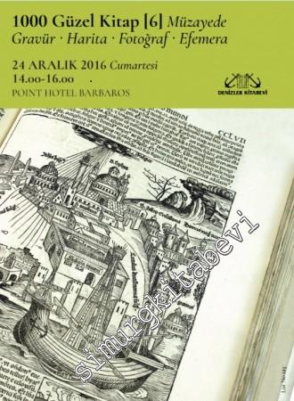 6. Denizler Kitabevi 1000 Güzel Kitap Müzayedesi: Gravür, Harita, Fotoğraf ve Efemera Müzayedesi (24 Aralık 2016) -        2016