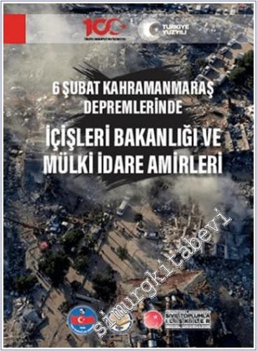6 Şubat Kahramanmaraş Depremlerinde İçişleri Bakanlığı ve Mülki İdare Amirleri -        2024