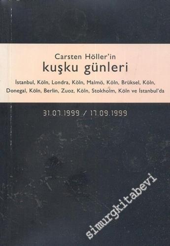 6. Uluslararası İstanbul Bienali: Carsten Höller'in Kuşku Günleri -        1999