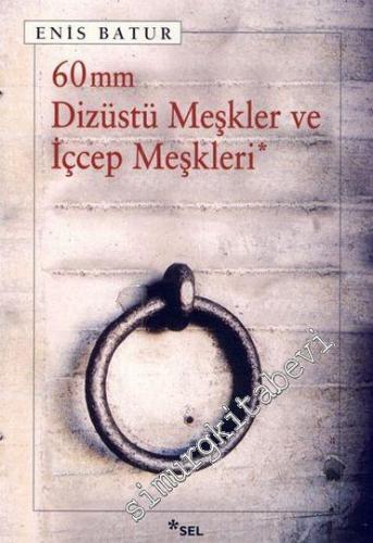 60 mm Dizüstü Meşkler ve İçcep Meşkleri -