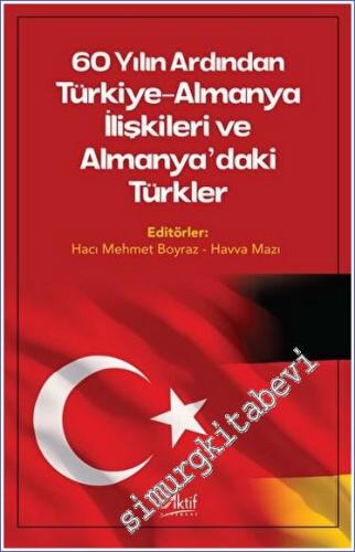 60 Yılın Ardından Türkiye - Almanya İlişkileri ve Almanya'daki Türkler - 2023