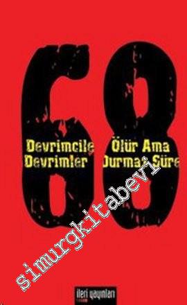 68: Devrimciler Ölür ama Devrimler Durmaz Sürer -