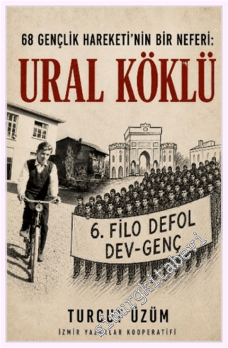 68 Gençlik Hareketinin Bir Neferi: Ural Köklü