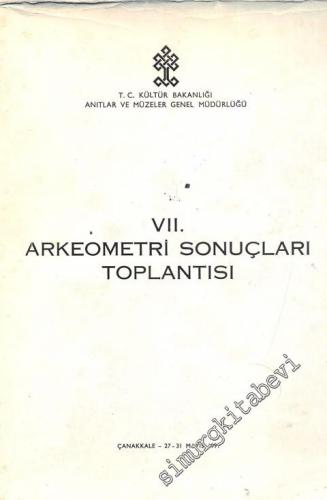 7. Arkeometri Sonuçları Toplantısı 27 - 31 Mayıs 1991 Çanakkale -        1992