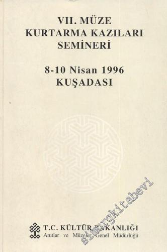 7. Müze Kurtarma Kazıları Semineri 8 - 10 Nisan 1996 Kuşadası -        1997
