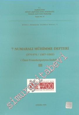 7 Numaralı Mühimme Defteri (975 - 976 / 1567 - 1569) 3. Cilt: Özet - T