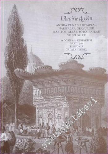 70. Librairie de Pera: Antika ve Nadir Kitaplar, Haritalar, Gravürler, Kartpostallar, Fotoğraflar ve Belgeler Müzayedesi (21 Ocak 2012) -        2012