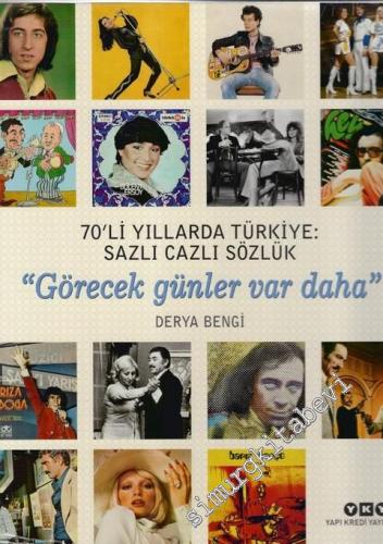 70'li Yıllarda Türkiye: Sazlı Cazlı Sözlük - Görecek Günler Var Daha -