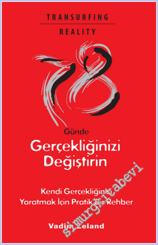 78 Günde Gerçekliğinizi Değiştirin : Kendi Gerçekliğinizi Yaratmak İçin Pratik Bir Rehber -