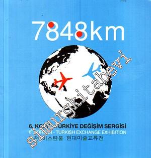 7848 Km.: 6. Kore - Türkiye Değişim Sergisi Kataloğu