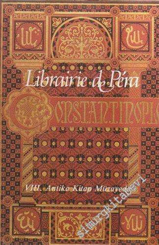 8. Librairie de Pera Antika Kitap Müzayedesi = VIIIth Antiquarian Book
