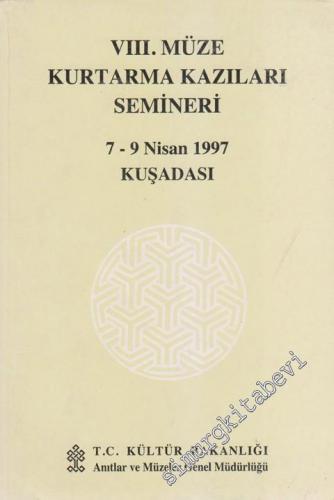 8. Müze Kurtarma Kazıları Semineri 7 - 9 Nisan 1997 Kuşadası