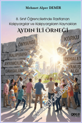 8. Sınıf Öğrencilerinde Rastlanan Kalıpyargılar ve Kalıpyargıların Kaynakları: Aydın İli Örneği -