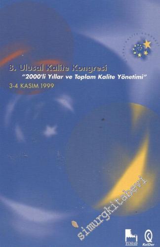 8. Ulusal Kalite Kongresi - “ 2000'li Yıllar ve Toplam Kalite Yönetimi “ 3 - 4 Kasım 1999 ( CD ) -
