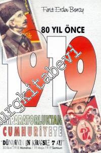 80 Yıl Önce 1919: İmparatorluktan Cumhuriyete Dünyanın En Kararsız 7 Ayı -        2001