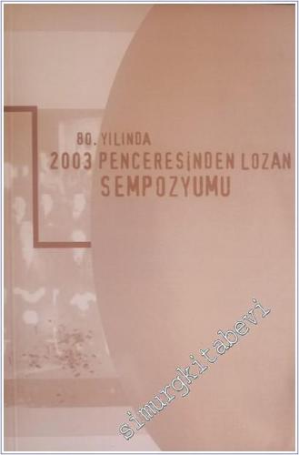 80. Yılında 2003 Penceresinden Lozan Sempozyumu -        2005