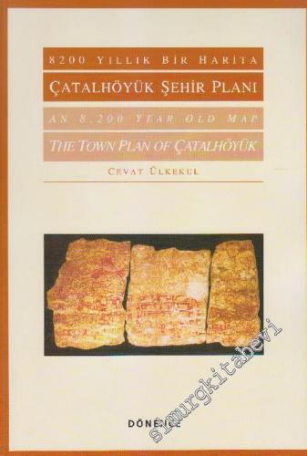 8200 Yıllık Bir Harita: Çatalhöyük Şehir Planı = An 8,200 Year Old Map