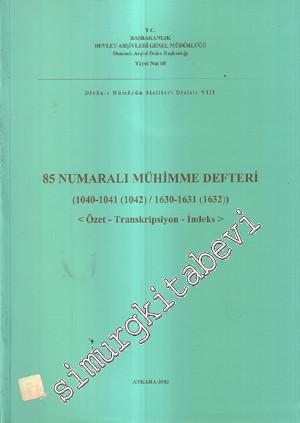 85 Numaralı Mühimme Defteri  Özet Transkripsiyon İndeks (1040-1041 / 1630-1631) -