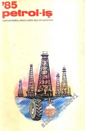 85 Petrol - İş : Türkiye Petrol, Kimya, Lastik İşçileri Sendikası