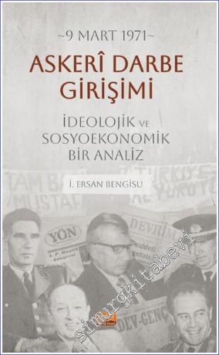 9 Mart 1971 Askeri Darbe Girişimi İdeolojik ve Sosyoekonomik Bir Analiz -        2024
