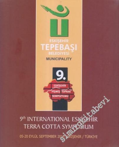 9. Uluslararası Eskişehir Pişmiş Toprak Sempozyumu = 9. International 