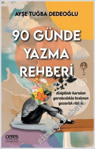 90 Günde Yazma Rehberi : Disiplinle Kurulan Yaratıcılıkla Beslenen Yazarlık Ritüeli -        2025