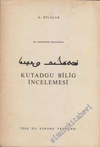 900. Yıl Dönümü Dolayısıyla Kutadgu Bilig İncelemesi -        1972