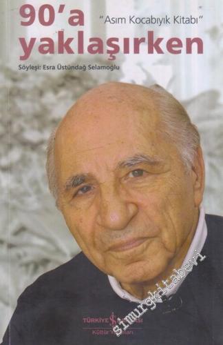 90'a Yaklaşırken : Asım Kocabıyık Kitabı -        2017