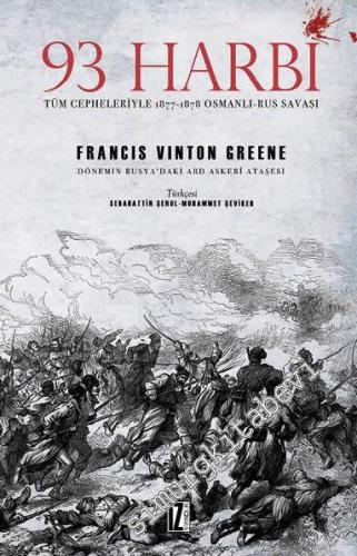 93 Harbi: Tüm Cepheleriyle 1877 - 1878 Osmanlı Rus Savaşı, Dönemin Rusya'daki ABD Askeri Ataşesi -