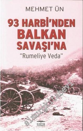 93 Harbi'nden Balkan Savaşı'na Rumeli'ye Veda -