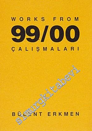 99 / 00 Çalışmaları = Works From 99 / 00