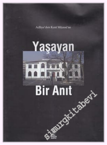 Adliye'den Kent Müzesi'ne Yaşayan Bir Anıt -