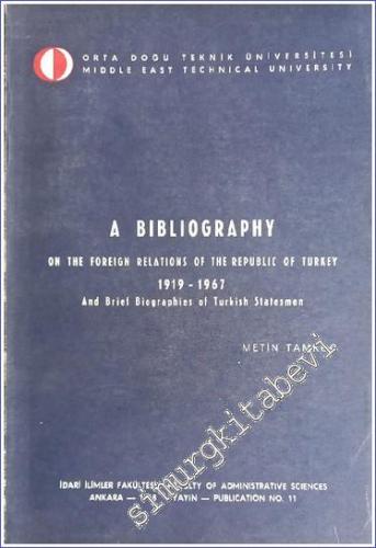 A Bibliography on the Foreign Relations of the Republic of Turkey 1919 - 1967 and Brief Biographies of Turkish Statesmen -        1968
