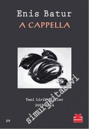 A Cappella: Yeni Lirik Şiirler 2007 - 2014