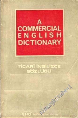 A Commercial English Dictionary = Ticari İngilizce Sözlüğü -        1978